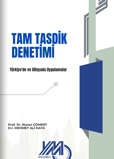TAM TASDİK DENETİMİ TÜRKİYE’DE VE DÜNYADAKİ UYGULAMALAR   VE BAĞIMSIZ DENETİM İLE KARŞILAŞTIRMASI   FAYDA MALİYET TEMELİNDE  TÜRKİYE’DEKİ UYGULAMAYA YÖNELİK BİR ARAŞTIRMA